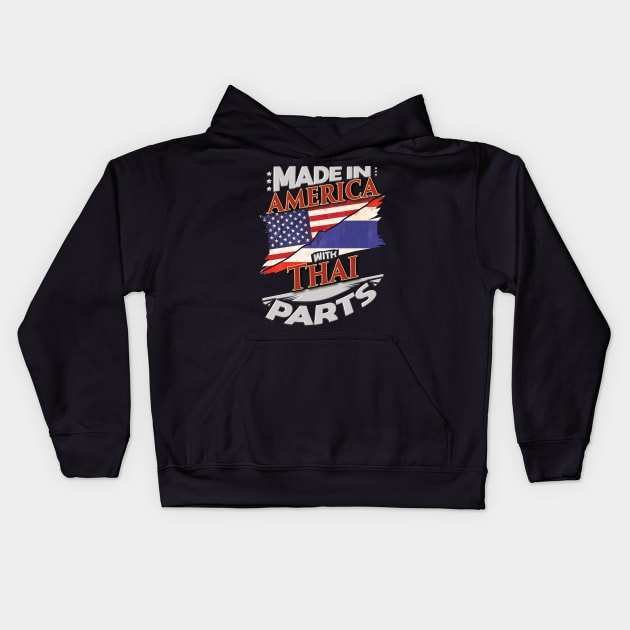 Made In America With Thai Parts - Gift for Thai From Thailand Kids Hoodie by Country Flags